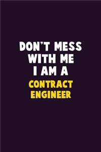 Don't Mess With Me, I Am A Contract Engineer: 6X9 Career Pride 120 pages Writing Notebooks