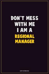 Don't Mess With Me, I Am A Regional Manager