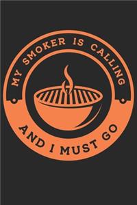 My Smoker Is Calling And I Must Go