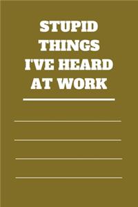 Stupid Things I've Heard at Work