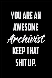 You Are An Awesome Archivist Keep That Shit Up