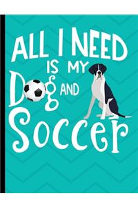 All I Need Is My Dog And Soccer