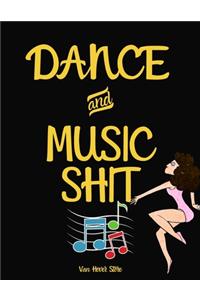 Dance & Music Shit