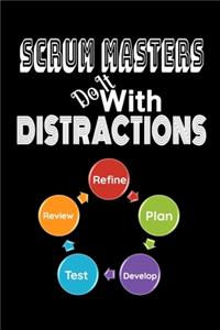 Scrum Masters Do It With Distractions