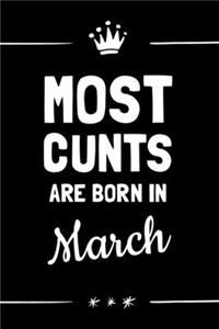 Most Cunts Are Born In March: Funny Sweary Novelty Birthday Gift Blank Journal Notebook