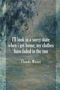 I'll Look In A Sorry State When I Get Home; My Clothes Have Faded In The Sun