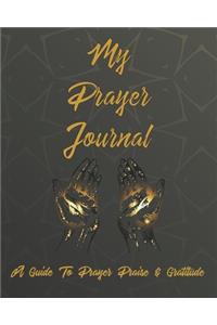 My Prayer Journal A Guide To Prayer Praise & Gratitude