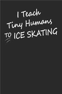 I Teach Tiny Humans To Ice Skating