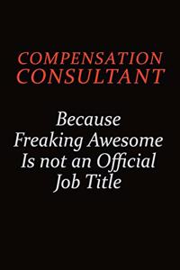 Compensation Consultant Because Freaking Awesome Is Not An Official Job Title