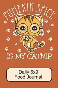 Pumpkin Spice Is My Catnip/ Daily 6x9 Food Journal