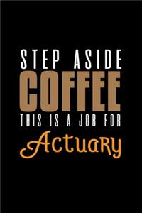Step aside coffee. This is a job for actuary