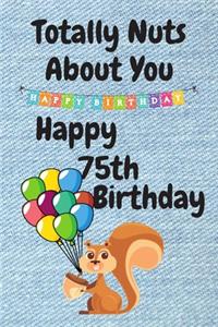 Totally Nuts About You Happy 75th Birthday