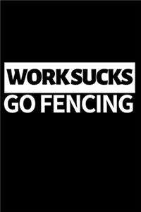 Work Sucks Go Fencing