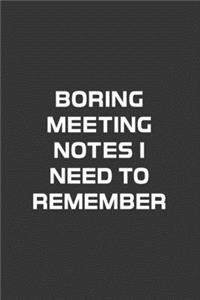Boring Meeting Notes I Need To Remeber