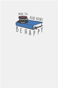 Drink Tea Read Books Be Happy