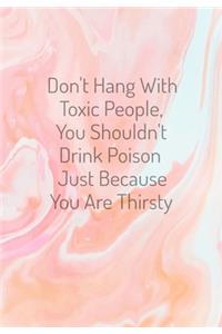 Don't Hang With Toxic People