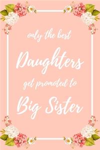 Only the Best Daughters Get Promoted To Big Sister