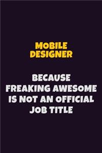 Mobile designer, Because Freaking Awesome Is Not An Official Job Title
