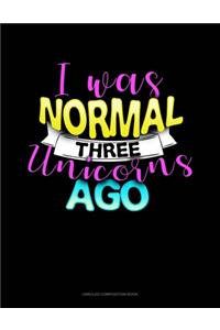 I Was Normal Three Unicorns Ago