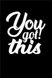 You Got This!