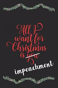 All I Want For Christmas Is Impeachment Funny Journal