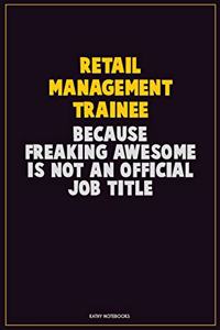 Retail Management Trainee, Because Freaking Awesome Is Not An Official Job Title