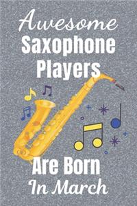Awesome Saxophone Players Are Born In March