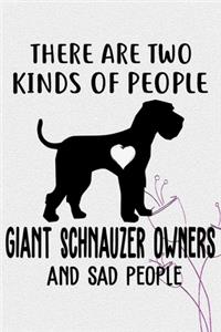 There Are Two Kinds Of People Giant Schnauzer Owners And Sad People Notebook Journal