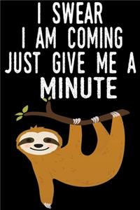 I Swear I Am Coming Just Give Me A Minute