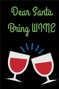 Dear Santa Bring Wine