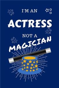 I'm An Actress Not A Magician