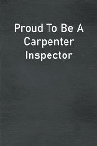 Proud To Be A Carpenter Inspector