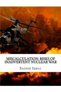 Miscalculation: Risks of Inadvertent Nuclear War: Miscalculation: Risks of Inadvertent Nuclear War