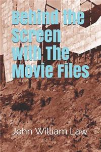 Behind the Screen with the Movie Files