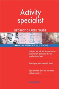 Activity specialist RED-HOT Career Guide; 2584 REAL Interview Questions