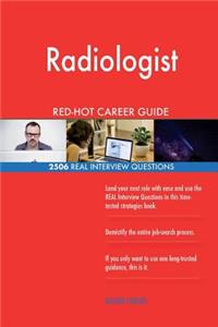 Radiologist RED-HOT Career Guide; 2506 REAL Interview Questions
