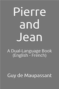 Pierre and Jean: A Dual-Language Book (English - French)