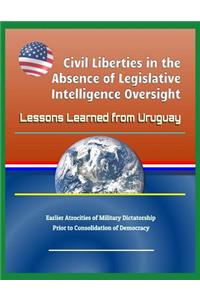 Civil Liberties in the Absence of Legislative Intelligence Oversight