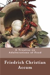 A Treatise on Adulterations of Food