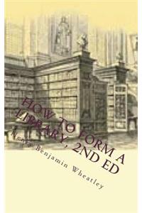 How to Form a Library, 2nd ed