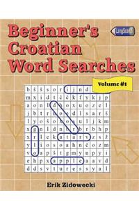 Beginner's Croatian Word Searches - Volume 1