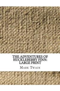 The Adventures of Huckleberry Finn: Large Print