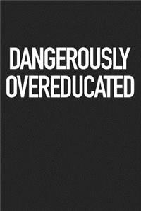 Dangerously Overeducated