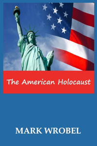 The American Holocaust