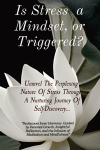 Is Stress a Mindset, or Triggered?
