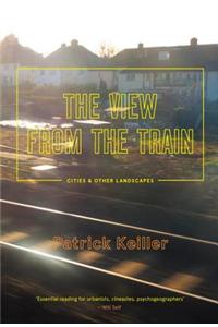 The View from the Train: Cities and Other Landscapes