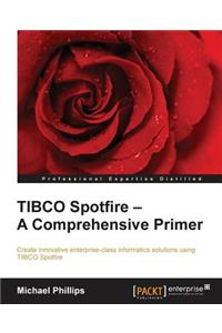 TIBCO Spotfire - A Comprehensive Primer