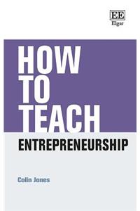 How to Teach Entrepreneurship (How To Guides)