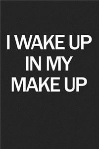 I Wake Up in My Make Up