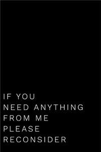 If You Need Anything from Me Please Reconsider